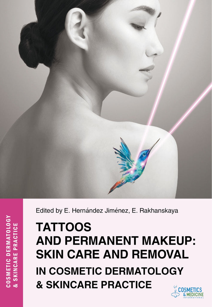TATTOOS AND PERMANENT MAKEUP: SKIN CARE AND REMOVAL IN COSMETIC DERMATOLOGY & SKINCARE PRACTICE