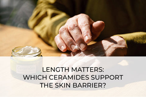 LENGTH MATTERS: WHICH CERAMIDES SUPPORT THE SKIN BARRIER?