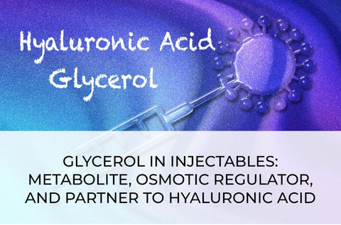 GLYCEROL IN INJECTABLES: METABOLITE, OSMOTIC REGULATOR, AND PARTNER TO HYALURONIC ACID