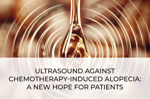 ULTRASOUND AGAINST CHEMOTHERAPY-INDUCED ALOPECIA: A NEW HOPE FOR PATIENTS