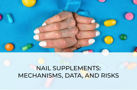NAIL SUPPLEMENTS: MECHANISMS, DATA, AND RISKS