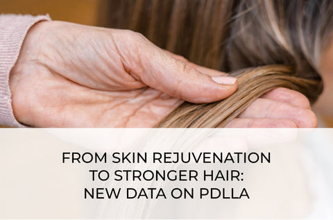 FROM SKIN REJUVENATION TO STRONGER HAIR: NEW DATA ON PDLLA