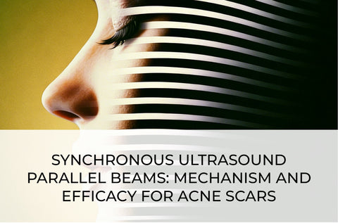 SYNCHRONOUS ULTRASOUND PARALLEL BEAMS: MECHANISM AND EFFICACY FOR ACNE SCARS