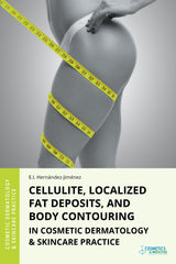 CELLULITE, LOCALIZED FAT DEPOSITS, AND BODY CONTOURING IN COSMETIC DERMATOLOGY AND SKINCARE PRACTICE