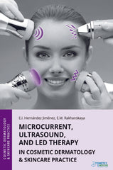 MICROCURRENT, ULTRASOUND, AND LED THERAPY IN COSMETIC DERMATOLOGY & SKINCARE PRACTICE