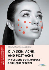 OILY SKIN, ACNE, AND POST-ACNE IN COSMETIC DERMATOLOGY & SKINCARE PRACTICE